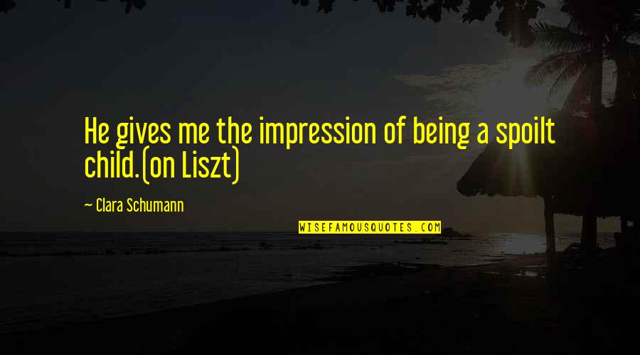 Best Cricket Player Quotes By Clara Schumann: He gives me the impression of being a Best Cricket Player Quotes By Clara Schumann: He gives me the impression of being a