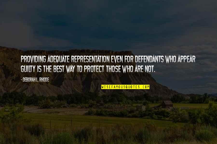 Best Criminal Justice Quotes By Deborah L. Rhode: Providing adequate representation even for defendants who appear