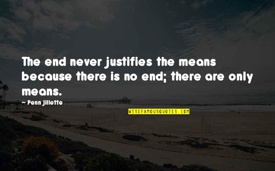 Best Cruyff Quotes By Penn Jillette: The end never justifies the means because there