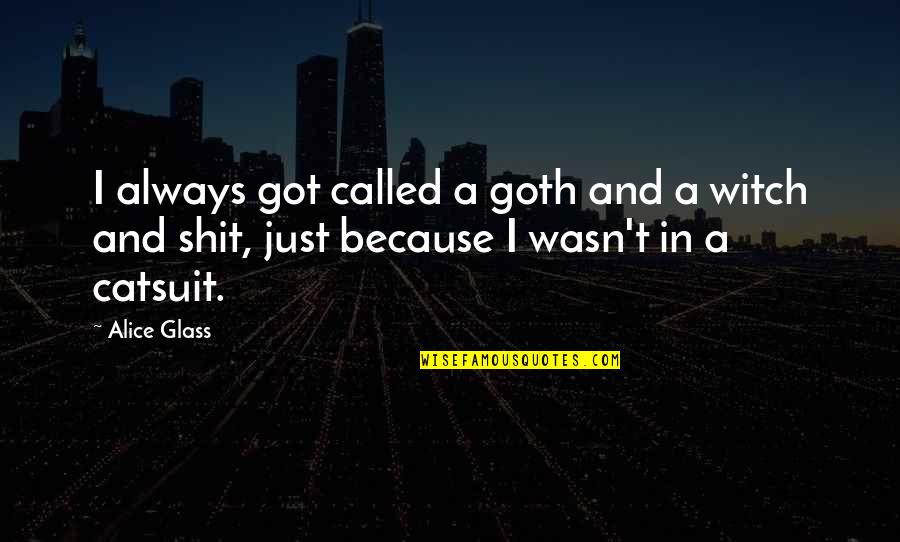 Best Crystal Castles Quotes By Alice Glass: I always got called a goth and a
