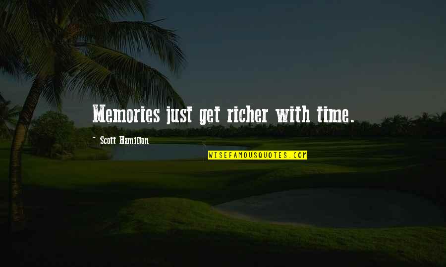 Best Cubicle Quotes By Scott Hamilton: Memories just get richer with time.