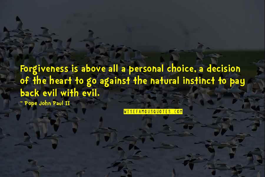 Best Culprit Quotes By Pope John Paul II: Forgiveness is above all a personal choice, a Best Culprit Quotes By Pope John Paul II: Forgiveness is above all a personal choice, a
