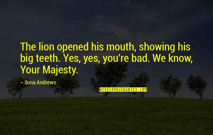 Best Curran Quotes By Ilona Andrews: The lion opened his mouth, showing his big Best Curran Quotes By Ilona Andrews: The lion opened his mouth, showing his big