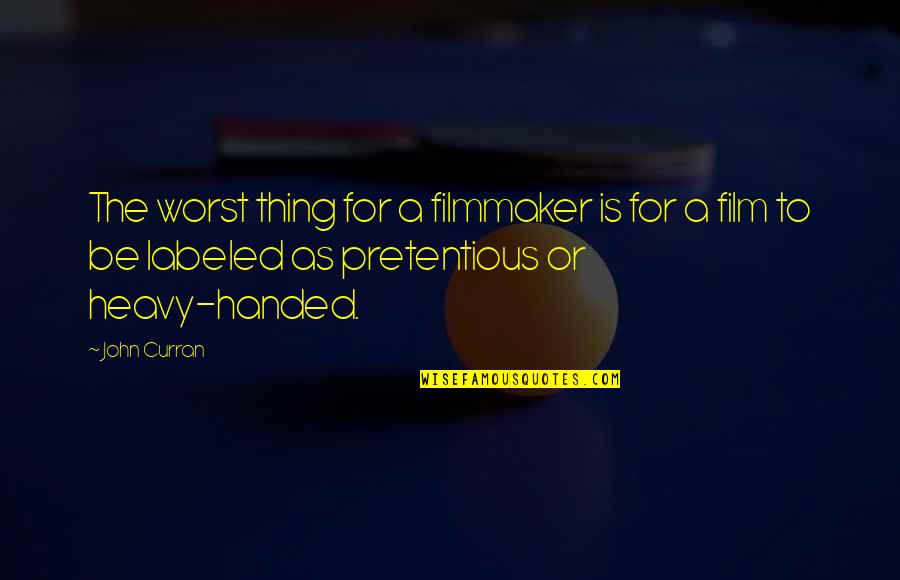 Best Curran Quotes By John Curran: The worst thing for a filmmaker is for Best Curran Quotes By John Curran: The worst thing for a filmmaker is for