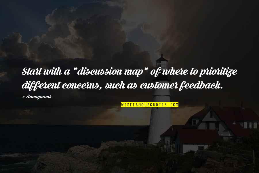 Best Customer Feedback Quotes By Anonymous: Start with a "discussion map" of where to