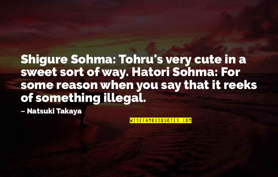 Best Cute Sweet Quotes By Natsuki Takaya: Shigure Sohma: Tohru's very cute in a sweet
