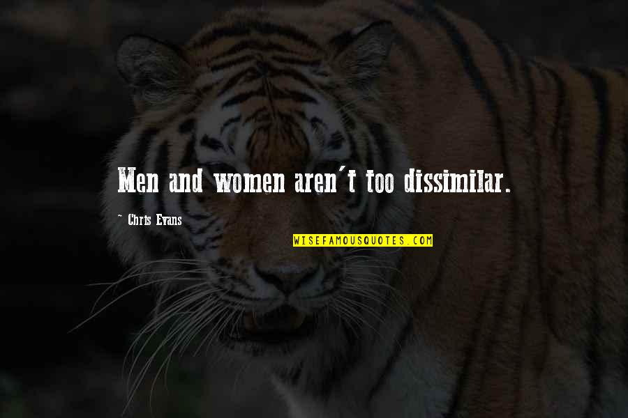 Best Cyanide And Happiness Quotes By Chris Evans: Men and women aren't too dissimilar. Best Cyanide And Happiness Quotes By Chris Evans: Men and women aren't too dissimilar.