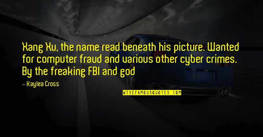 Best Cyber Quotes By Kaylea Cross: Xang Xu, the name read beneath his picture.