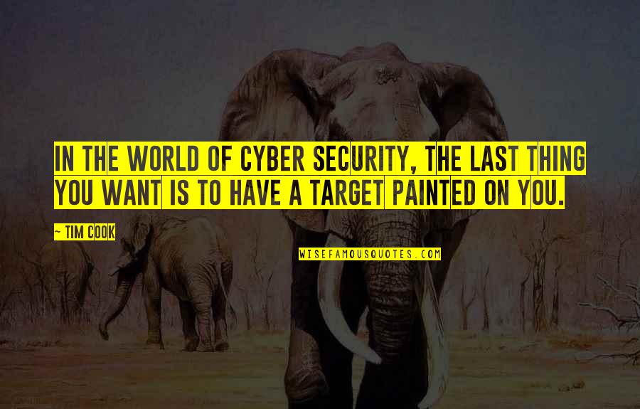 Best Cyber Security Quotes By Tim Cook: In the world of cyber security, the last