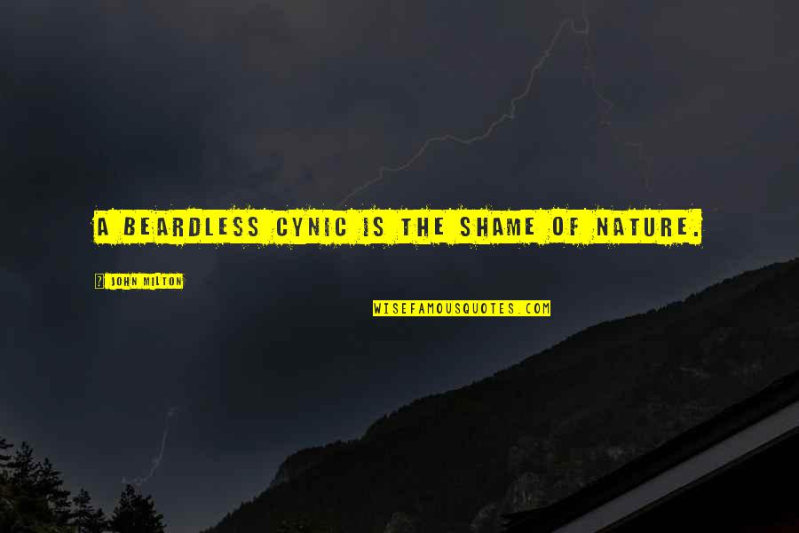 Best Cynic Quotes By John Milton: A beardless cynic is the shame of nature.