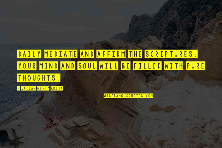 Best Daily Christian Quotes By Lailah Gifty Akita: Daily mediate and affirm the Scriptures; your mind Best Daily Christian Quotes By Lailah Gifty Akita: Daily mediate and affirm the Scriptures; your mind
