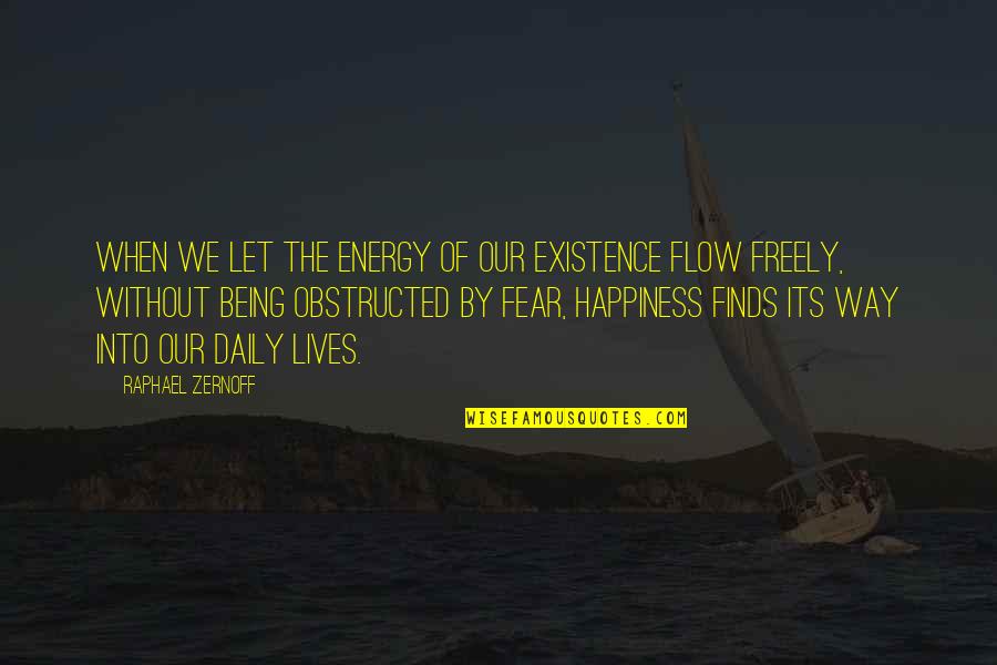 Best Daily Happiness Quotes By Raphael Zernoff: When we let the energy of our existence