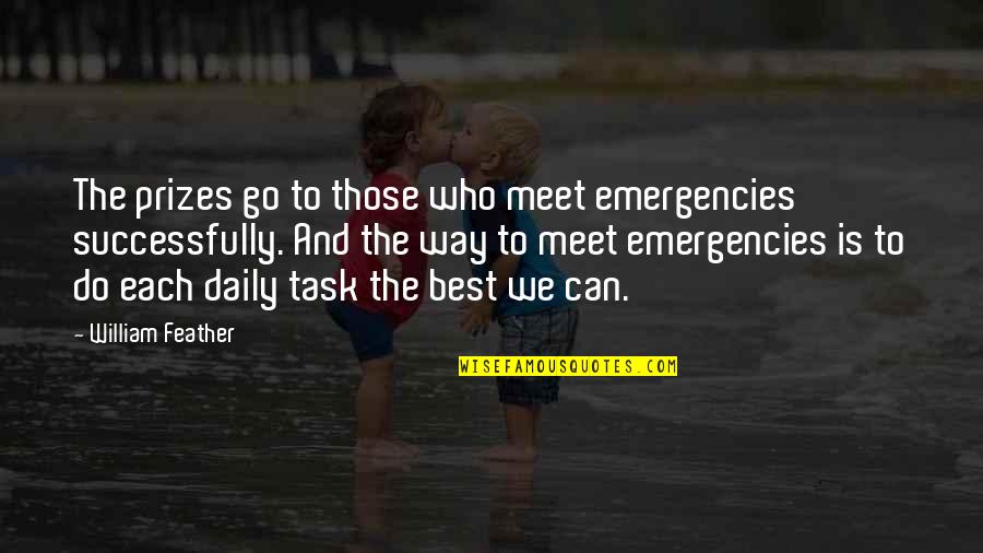 Best Daily Quotes By William Feather: The prizes go to those who meet emergencies