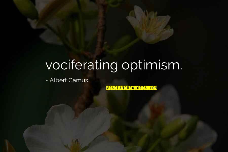 Best Damon Salvatore Quotes By Albert Camus: vociferating optimism.