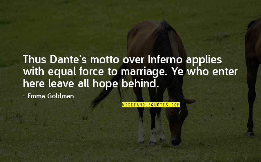 Best Dante Inferno Quotes By Emma Goldman: Thus Dante's motto over Inferno applies with equal
