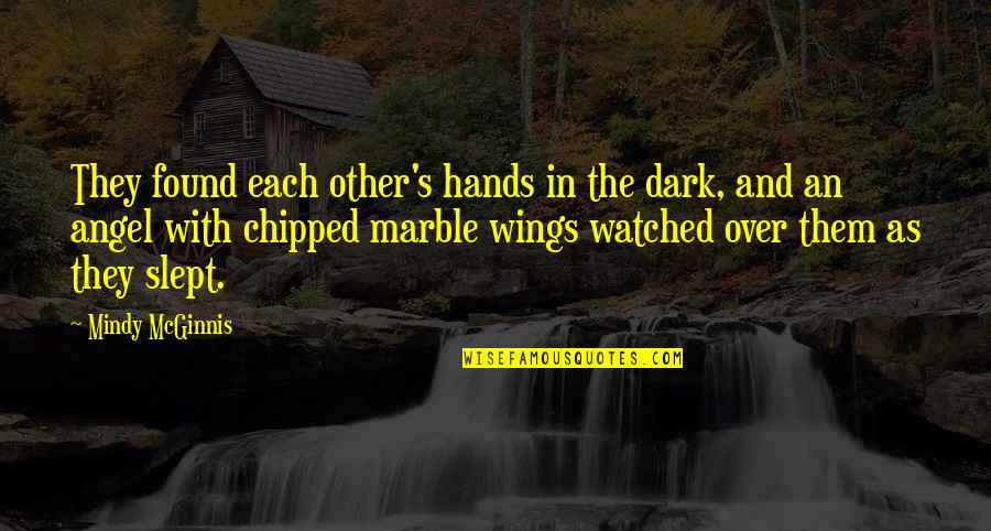 Best Dark Angel Quotes By Mindy McGinnis: They found each other's hands in the dark,