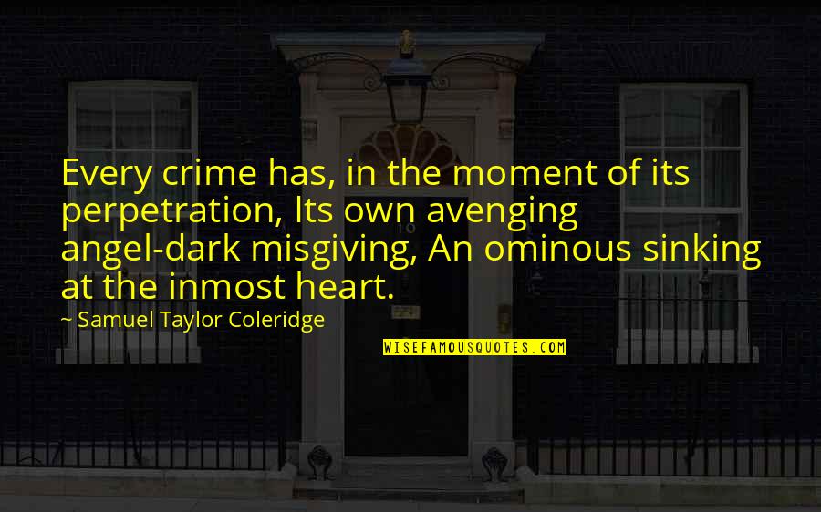 Best Dark Angel Quotes By Samuel Taylor Coleridge: Every crime has, in the moment of its