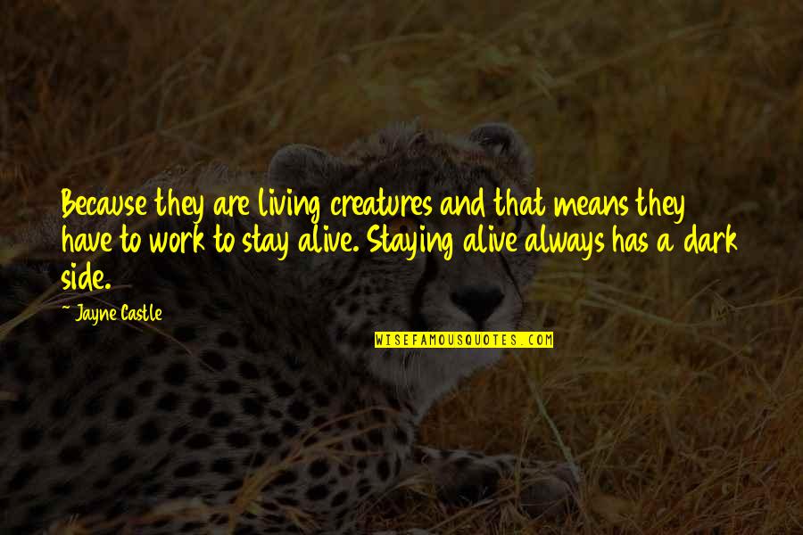 Best Dark Side Quotes By Jayne Castle: Because they are living creatures and that means