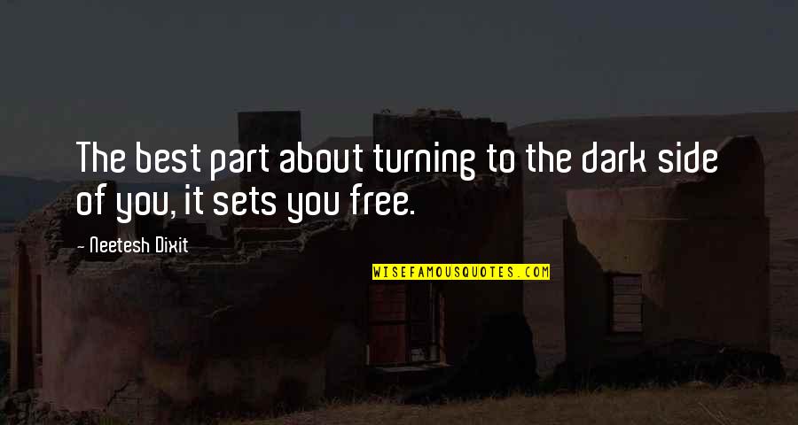 Best Dark Side Quotes By Neetesh Dixit: The best part about turning to the dark