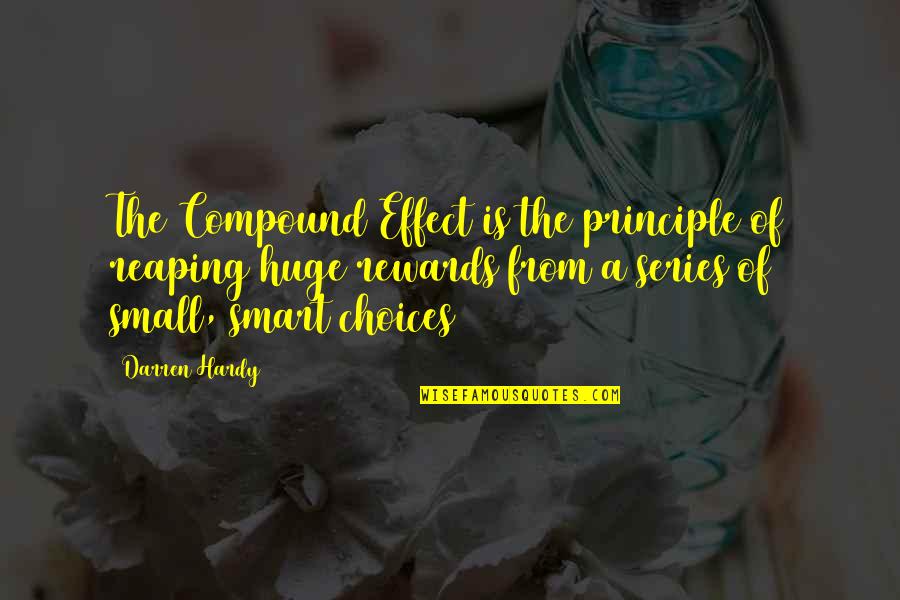 Best Darren Hardy Quotes By Darren Hardy: The Compound Effect is the principle of reaping