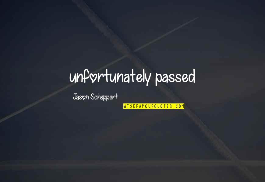 Best Dashain Wishes Quotes By Jason Schappert: unfortunately passed