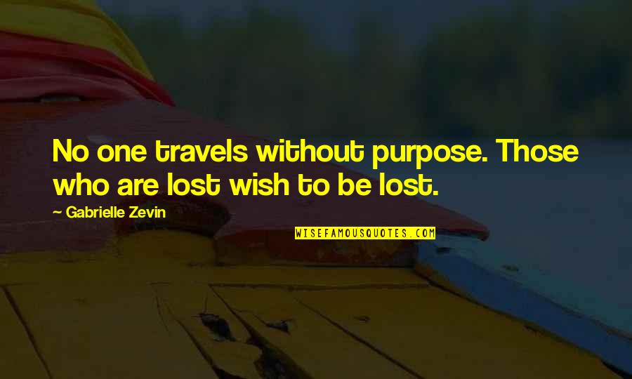 Best Dashboard Confessional Love Quotes By Gabrielle Zevin: No one travels without purpose. Those who are