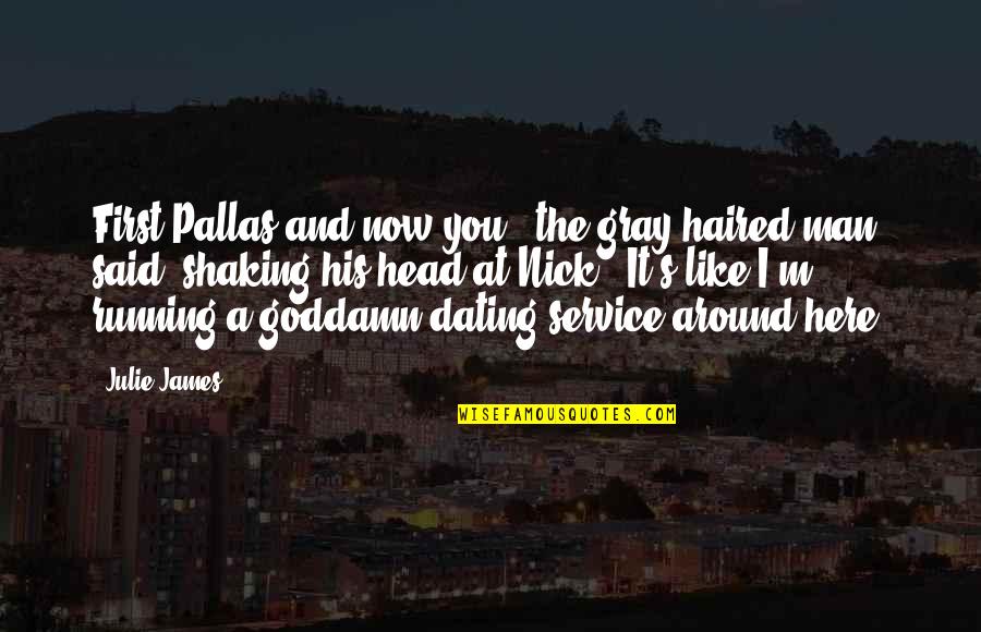 Best Dating Quotes By Julie James: First Pallas and now you," the gray-haired man