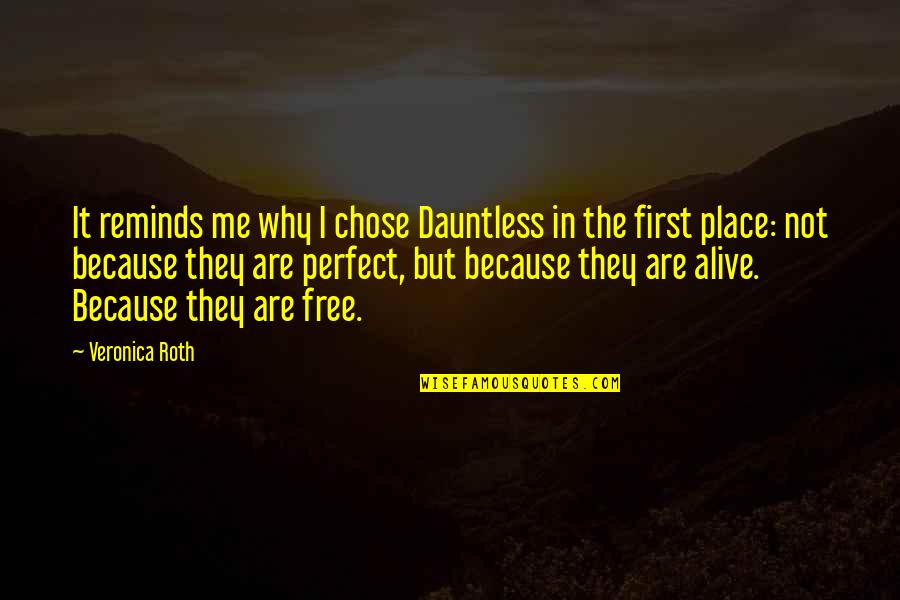 Best Dauntless Quotes By Veronica Roth: It reminds me why I chose Dauntless in