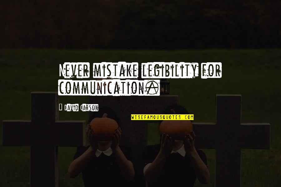 Best David Carson Quotes By David Carson: Never mistake legibility for communication.