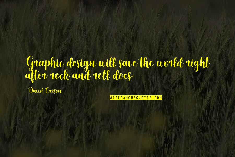 Best David Carson Quotes By David Carson: Graphic design will save the world right after