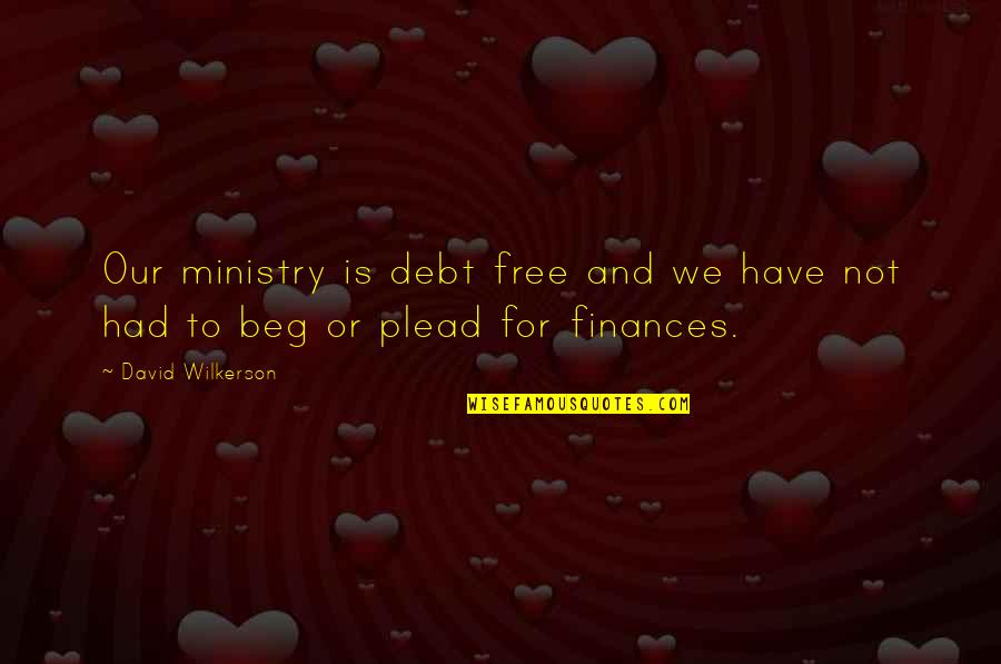 Best David Wilkerson Quotes By David Wilkerson: Our ministry is debt free and we have