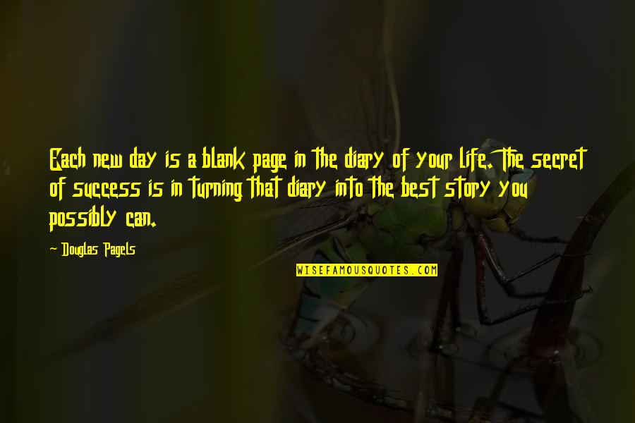 Best Day In Life Quotes By Douglas Pagels: Each new day is a blank page in