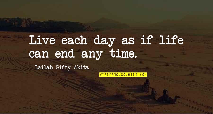 Best Day In Life Quotes By Lailah Gifty Akita: Live each day as if life can end