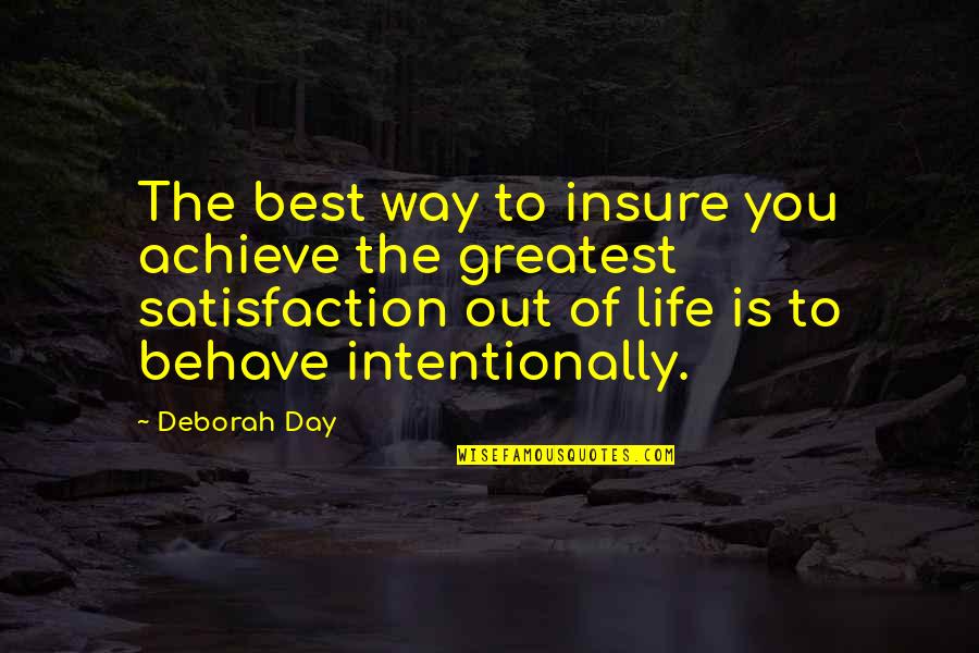 Best Day Of Life Quotes By Deborah Day: The best way to insure you achieve the