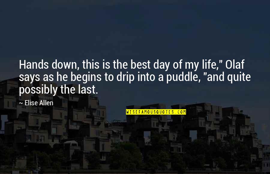 Best Day Of My Life Quotes By Elise Allen: Hands down, this is the best day of Best Day Of My Life Quotes By Elise Allen: Hands down, this is the best day of