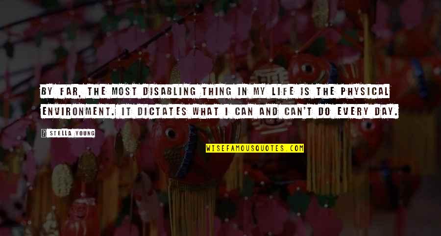 Best Day Of My Life Quotes By Stella Young: By far, the most disabling thing in my Best Day Of My Life Quotes By Stella Young: By far, the most disabling thing in my