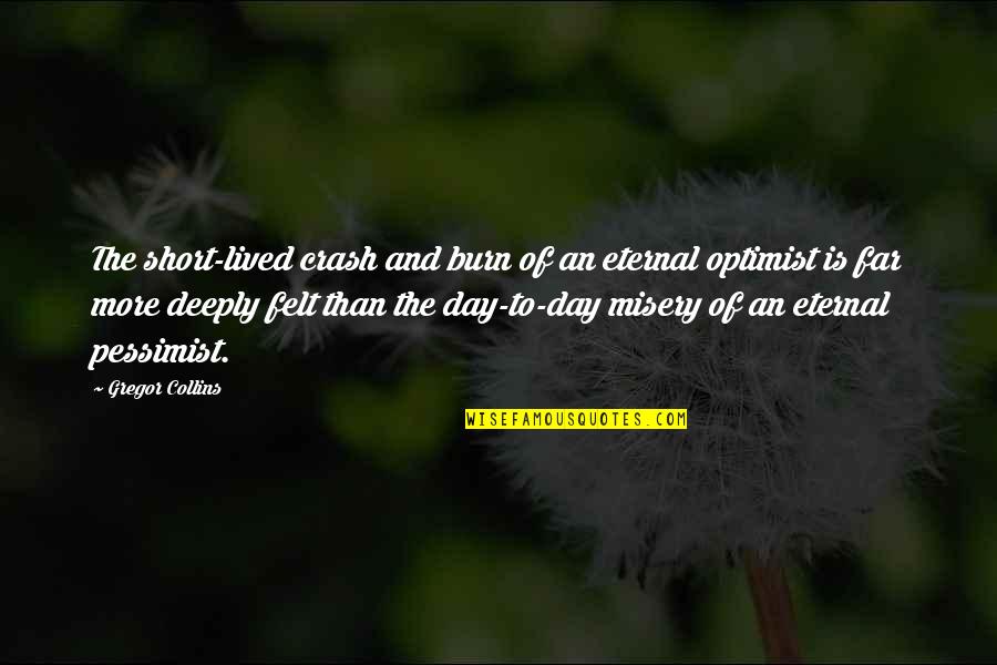 Best Day Out Quotes By Gregor Collins: The short-lived crash and burn of an eternal Best Day Out Quotes By Gregor Collins: The short-lived crash and burn of an eternal
