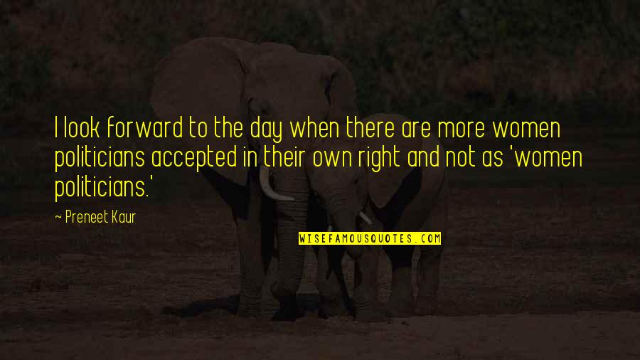 Best Day Out Quotes By Preneet Kaur: I look forward to the day when there Best Day Out Quotes By Preneet Kaur: I look forward to the day when there