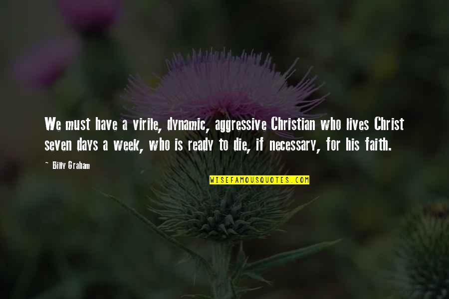 Best Day To Plant A Tree Quote Quotes By Billy Graham: We must have a virile, dynamic, aggressive Christian Best Day To Plant A Tree Quote Quotes By Billy Graham: We must have a virile, dynamic, aggressive Christian