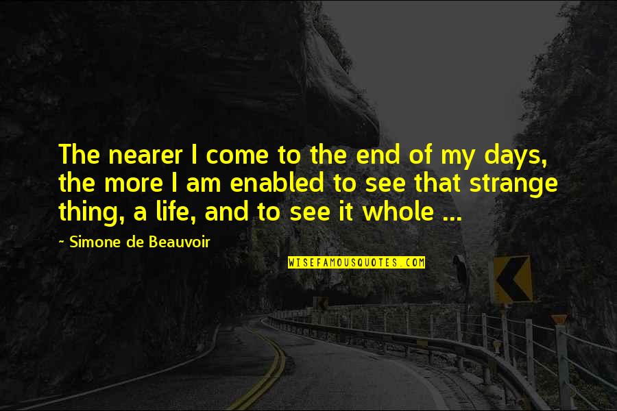 Best Days Are Yet To Come Quotes By Simone De Beauvoir: The nearer I come to the end of