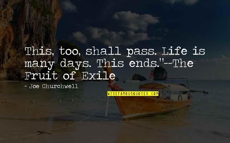 Best Days Of My Life Quotes By Joe Churchwell: This, too, shall pass. Life is many days.