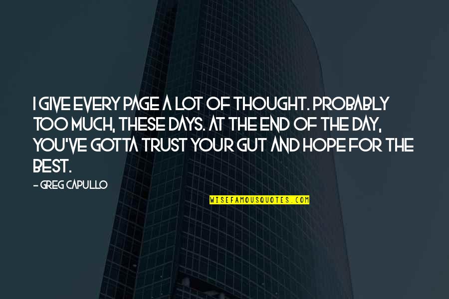 Best Days Quotes By Greg Capullo: I give every page a lot of thought.