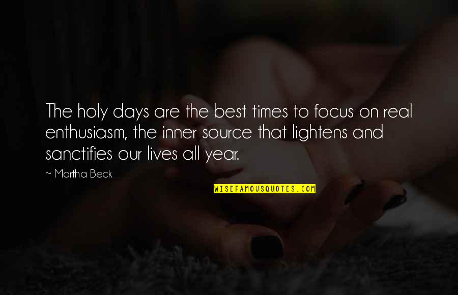 Best Days Quotes By Martha Beck: The holy days are the best times to