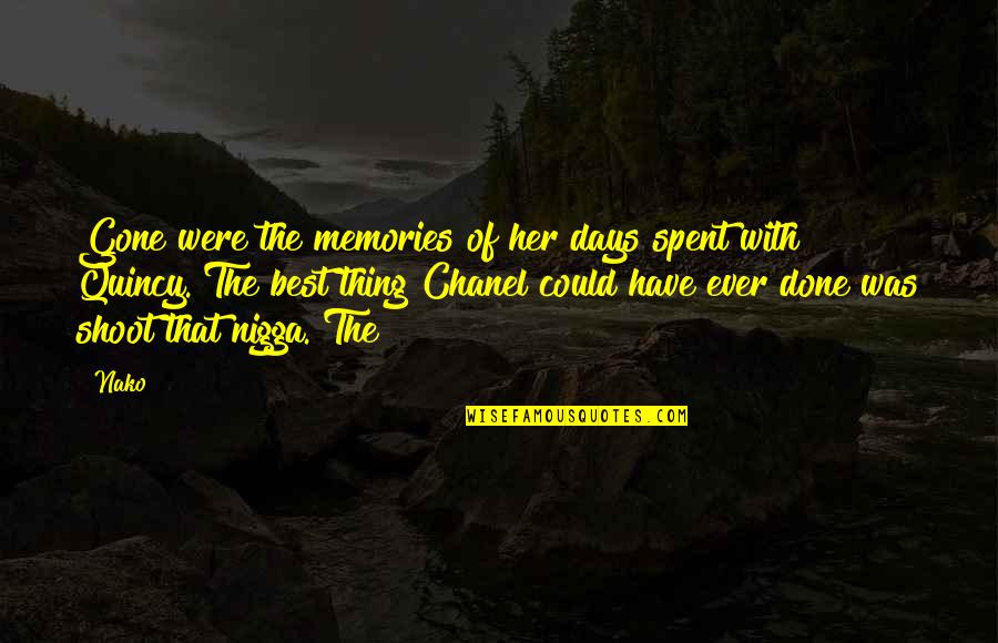 Best Days Quotes By Nako: Gone were the memories of her days spent