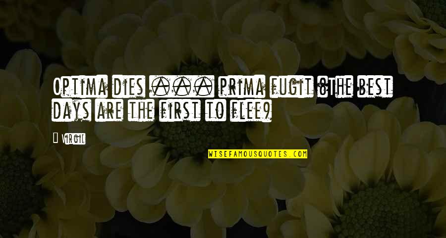Best Days Quotes By Virgil: Optima dies ... prima fugit (The best days