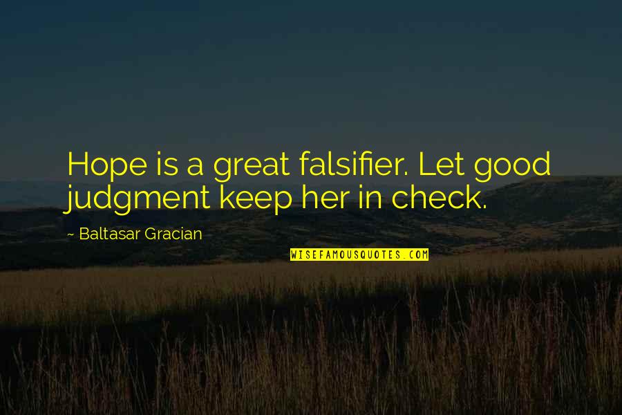 Best Dbsk Quotes By Baltasar Gracian: Hope is a great falsifier. Let good judgment