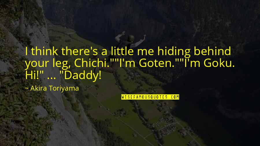 Best Dbz Quotes By Akira Toriyama: I think there's a little me hiding behind