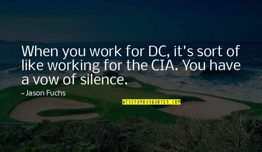 Best Dc Quotes By Jason Fuchs: When you work for DC, it's sort of Best Dc Quotes By Jason Fuchs: When you work for DC, it's sort of