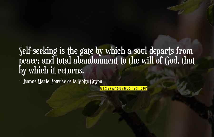 Best De La Soul Quotes By Jeanne Marie Bouvier De La Motte Guyon: Self-seeking is the gate by which a soul