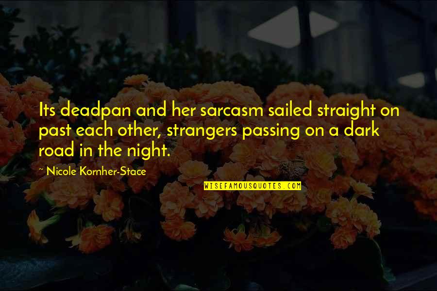 Best Deadpan Quotes By Nicole Kornher-Stace: Its deadpan and her sarcasm sailed straight on